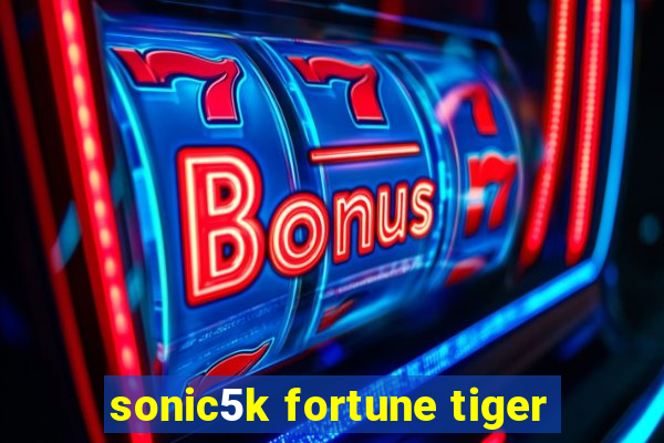 sonic5k fortune tiger